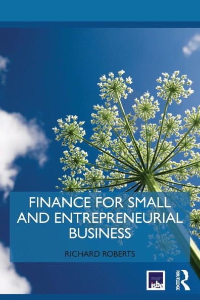 Finance For Small And Entrepreneurial Business (Routledge Masters In Entrepreneurship)