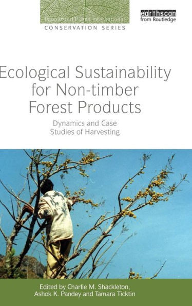 Ecological Sustainability For Non-Timber Forest Products (People And Plants International Conservation) - 9780415728591