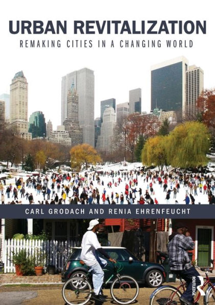 Urban Revitalization: Remaking Cities In A Changing World