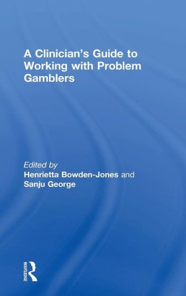 A Clinician's Guide To Working With Problem Gamblers - 9780415732833