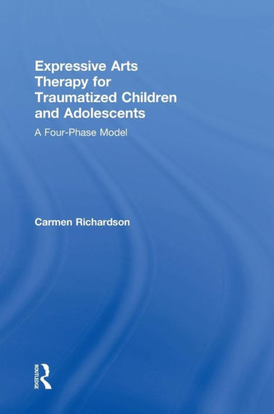 Expressive Arts Therapy For Traumatized Children And Adolescents: A Four-Phase Model