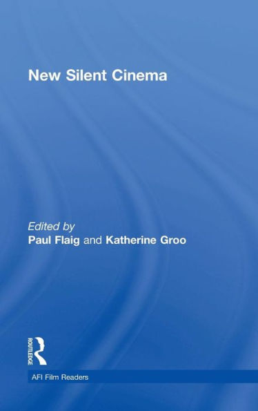 New Silent Cinema (Afi Film Readers) - 9780415735254