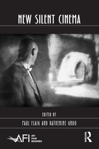 New Silent Cinema (Afi Film Readers) - 9780415735278