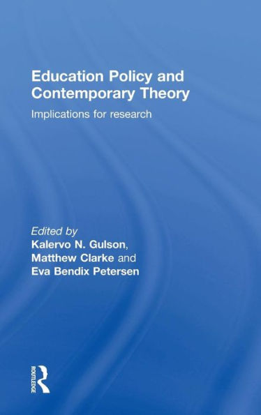 Education Policy And Contemporary Theory: Implications For Research - 9780415736558