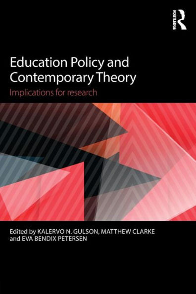 Education Policy And Contemporary Theory: Implications For Research - 9780415736565