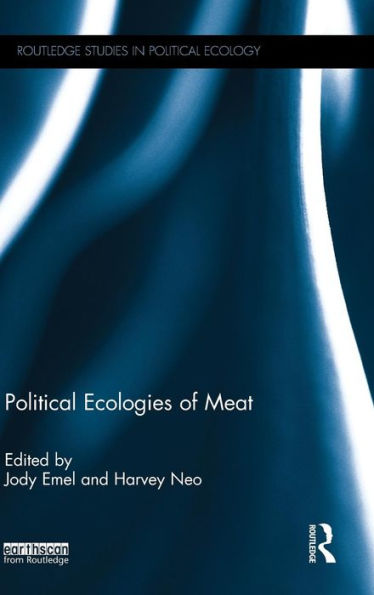 Political Ecologies Of Meat (Routledge Studies In Political Ecology) - 9780415736947
