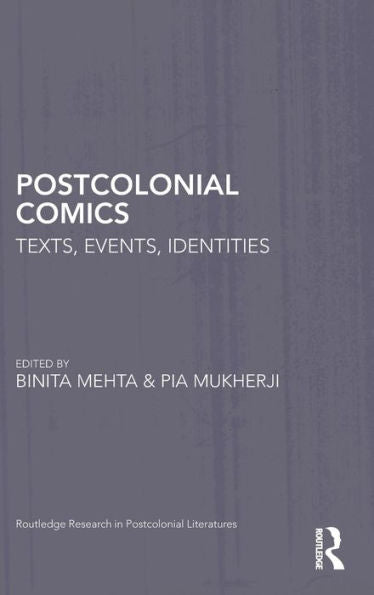 Postcolonial Comics: Texts, Events, Identities (Routledge Research In Postcolonial Literatures)