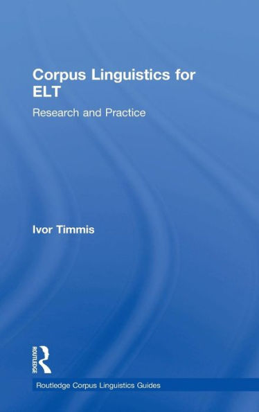 Corpus Linguistics For Elt: Research And Practice (Routledge Corpus Linguistics Guides) - 9780415747110