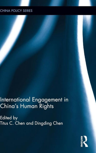 International Engagement In China's Human Rights (China Policy Series) - 9780415747219