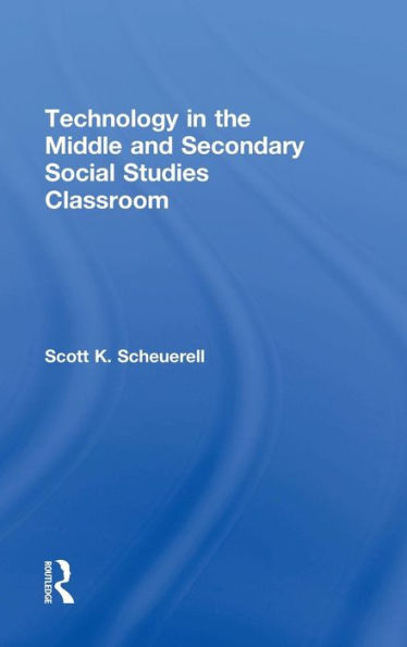 Technology In The Middle And Secondary Social Studies Classroom - 9780415749800