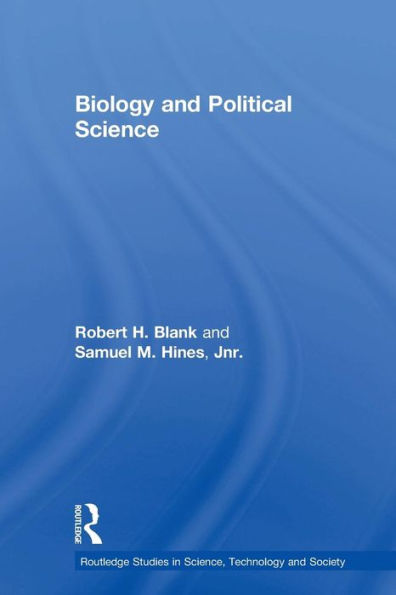 Biology And Political Science (Routledge Studies In Science, Technology And Society)