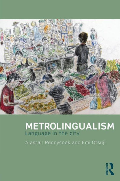Metrolingualism: Language In The City - 9780415831659