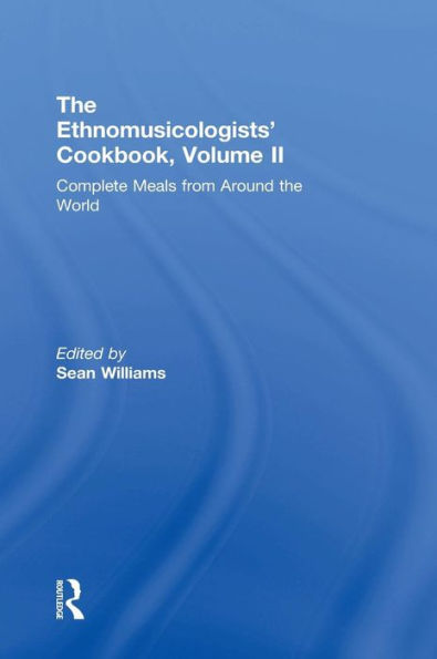 The Ethnomusicologists' Cookbook, Volume Ii: Complete Meals From Around The World