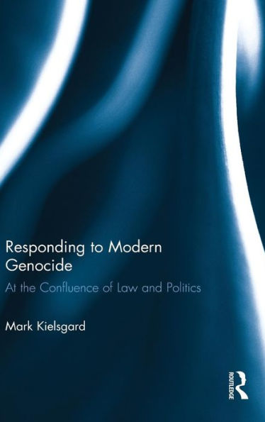 Responding To Modern Genocide: At The Confluence Of Law And Politics - 9780415840255