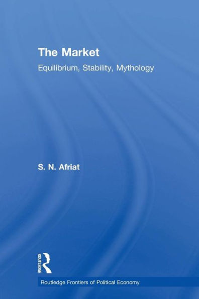 The Market (Routledge Frontiers Of Political Economy)