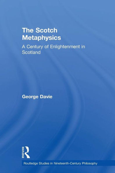 The Scotch Metaphysics (Routledge Studies In Nineteenth-Century Philosophy)