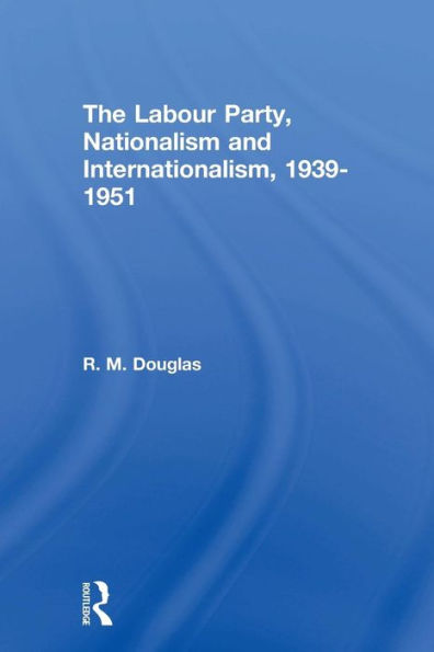 The Labour Party, Nationalism And Internationalism, 1939-1951