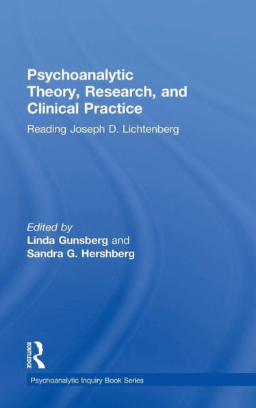 Psychoanalytic Theory, Research, And Clinical Practice: Reading Joseph D. Lichtenberg (Psychoanalytic Inquiry Book Series)