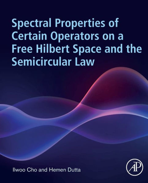 Spectral Properties Of Certain Operators On A Free Hilbert Space And The Semicircular Law