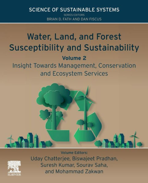 Water, Land, And Forest Susceptibility And Sustainability, Volume 2: Insight Towards Management, Conservation And Ecosystem Services (Science Of Sustainable Systems)