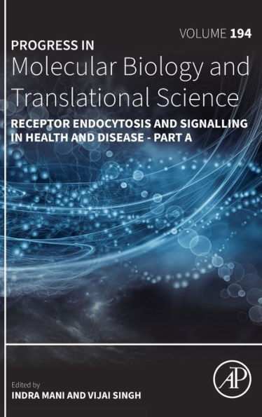 Receptor Endocytosis And Signalling In Health And Disease - Part A (Volume 194) (Progress In Molecular Biology And Translational Science, Volume 194)