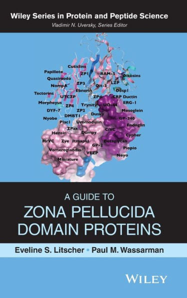 A Guide To Zona Pellucida Domain Proteins (Wiley Series In Protein And Peptide Science)