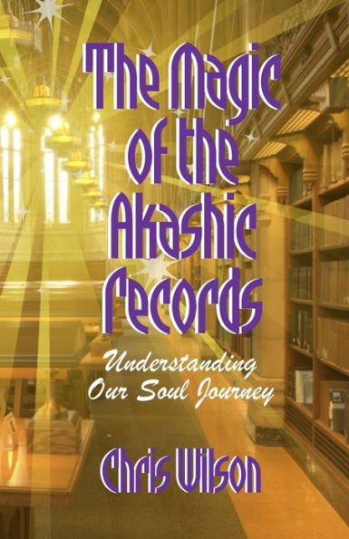 The Magic Of The Akashic Records: Understanding Our Soul Journey