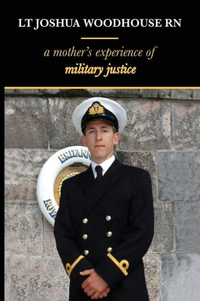 Lt Joshua Woodhouse A Mother's Experience Of Military Justice
