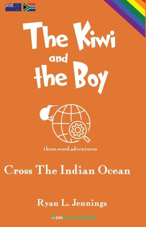 The Kiwi And The Boy: Cross The Indian Ocean (The Rainbow Travellers)