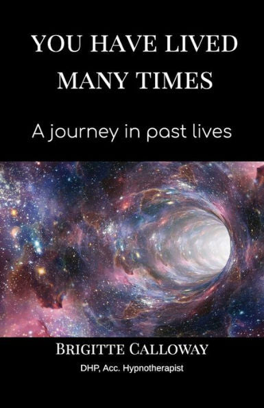 You Have Lived Many Times: A Journey In Past Lives