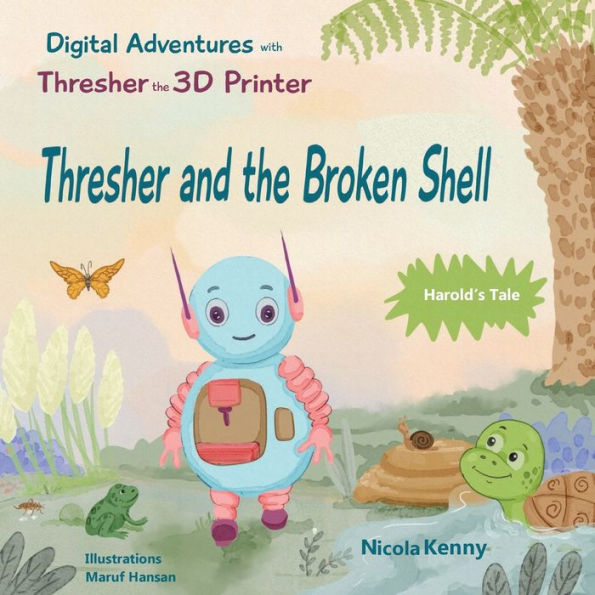 Digital Adventures With Thresher The 3D Printer - Harold’S Tale