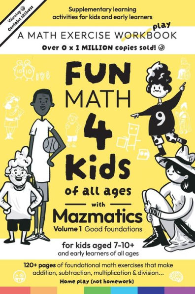 Fun Math For Kids Of All Ages With Mazmatics Vol 1 Good Foundations