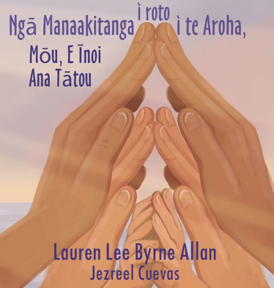 Nga Manaakitanga I Roto I Te Aroha: Mou, E Inoi Ana Tatou (Edición maorí)