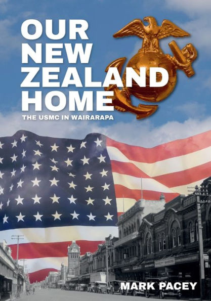 Our New Zealand Home: The Usmc In Wairarapa