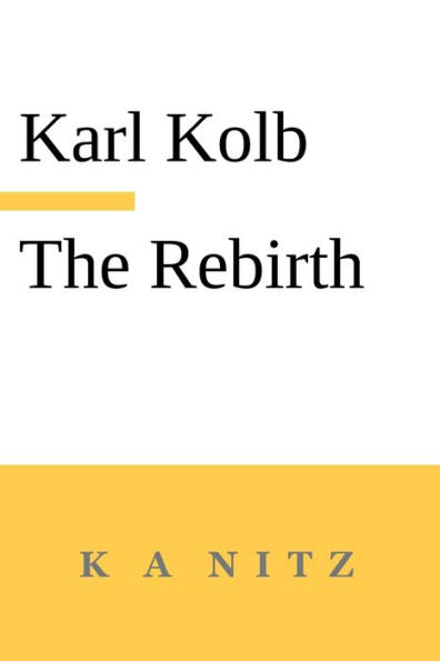 The Rebirth, The Inner True Life, Or How Do Humans Become Blessed?: In Accordance With The Words Of The Sacred Scripture And The Laws Of Thinking