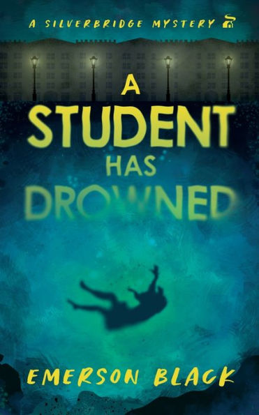 A Student Has Drowned: A Silverbridge Mystery