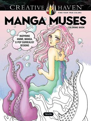 Creative Haven Manga Muses Coloring Book: Inspiring Anime, Manga, & Pop Surrealist Designs (Adult Coloring Books: Fantasy)