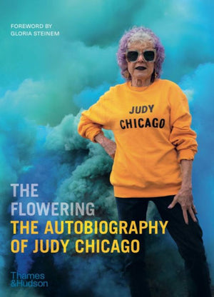 The Flowering: The Autobiography Of Judy Chicago