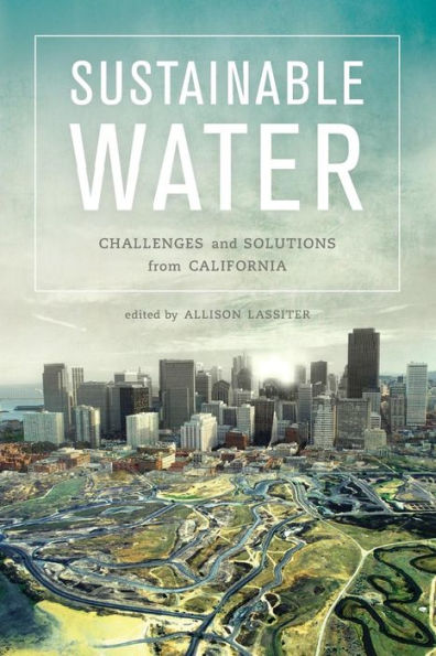 Sustainable Water: Challenges And Solutions From California