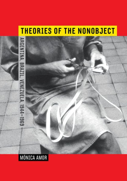 Theories Of The Nonobject: Argentina, Brazil, Venezuela, 1944–1969