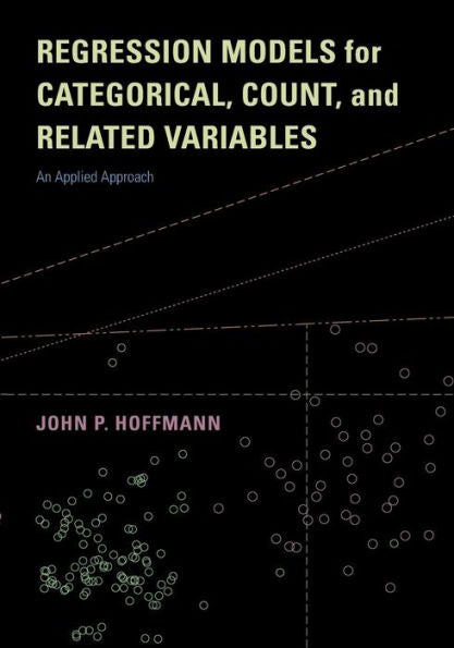 Regression Models For Categorical, Count, And Related Variables: An Applied Approach