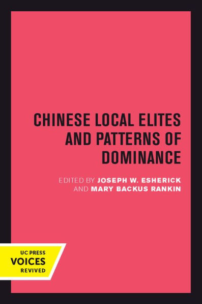 Chinese Local Elites And Patterns Of Dominance (Volume 11) (Studies On China)