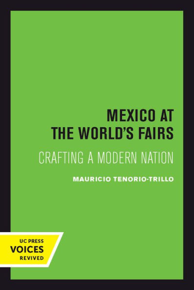 Mexico At The World's Fairs: Crafting A Modern Nation (Volume 35) (The New Historicism: Studies In Cultural Poetics)