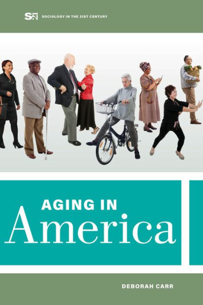 Aging In America (Volume 8) (Sociology In The Twenty-First Century)