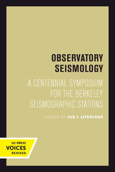 Observatory Seismology: A Centennial Symposium For The Berkeley Seismographic Stations
