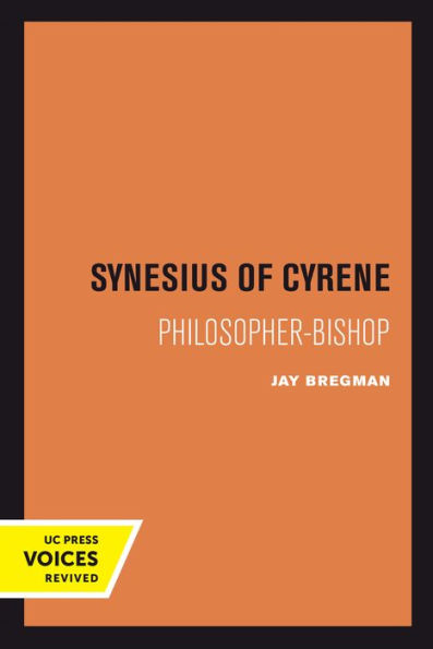 Synesius Of Cyrene: Philosopher-Bishop (Volume 2) (Transformation Of The Classical Heritage)