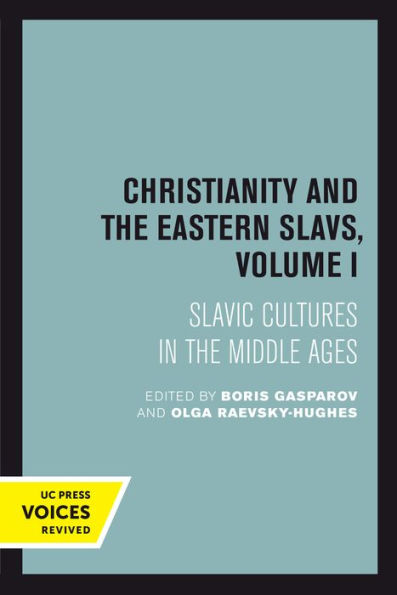 Christianity And The Eastern Slavs, Volume I: Slavic Cultures In The Middle Ages (Volume 16) (California Slavic Studies)