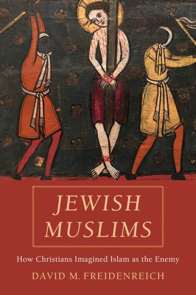 Jewish Muslims: How Christians Imagined Islam As The Enemy
