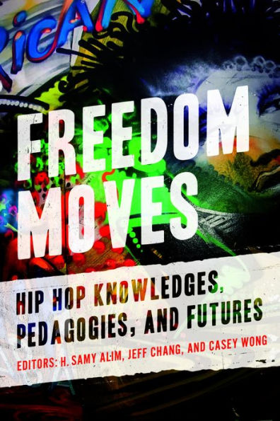 Freedom Moves (California Series In Hip Hop Studies) (Volume 3)