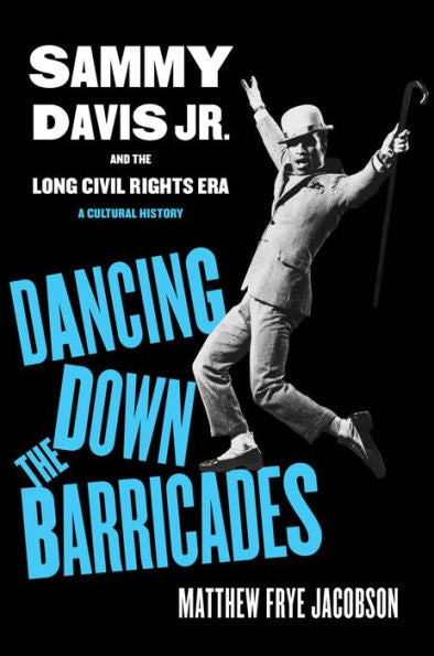 Dancing Down The Barricades: Sammy Davis Jr. And The Long Civil Rights Era